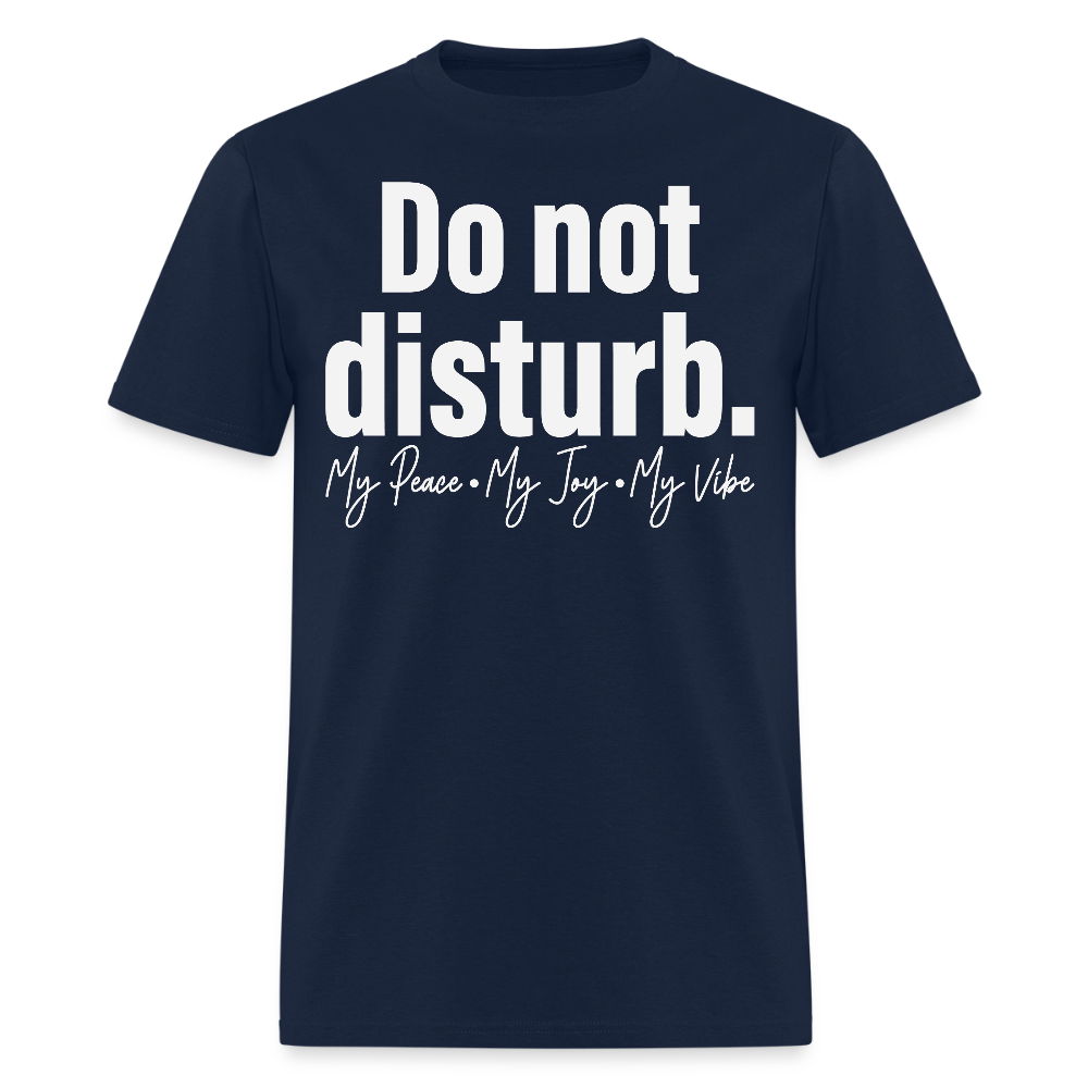 Do Not Disturb My Peace My Joy My Vibe Introvert Gift T-shirt - navy