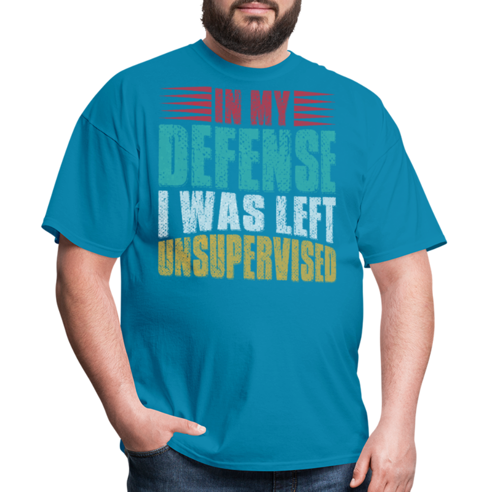 In My Defense I Was Left Unsupervised Tee Witty humor T-shirt For Men - turquoise