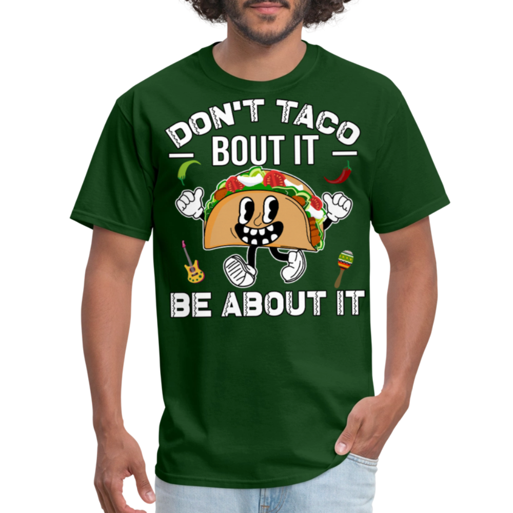 Don't Taco Bout It Tee Funny Taco Graphic T-shirt - forest green