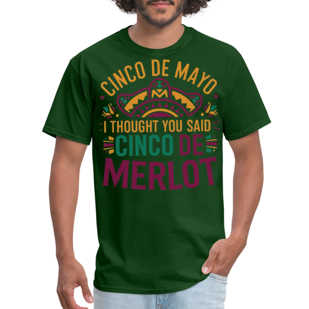 Cinco De Mayo I Thought You Said Cinco De Merlot Funny Mexican Party T-shirt - forest green