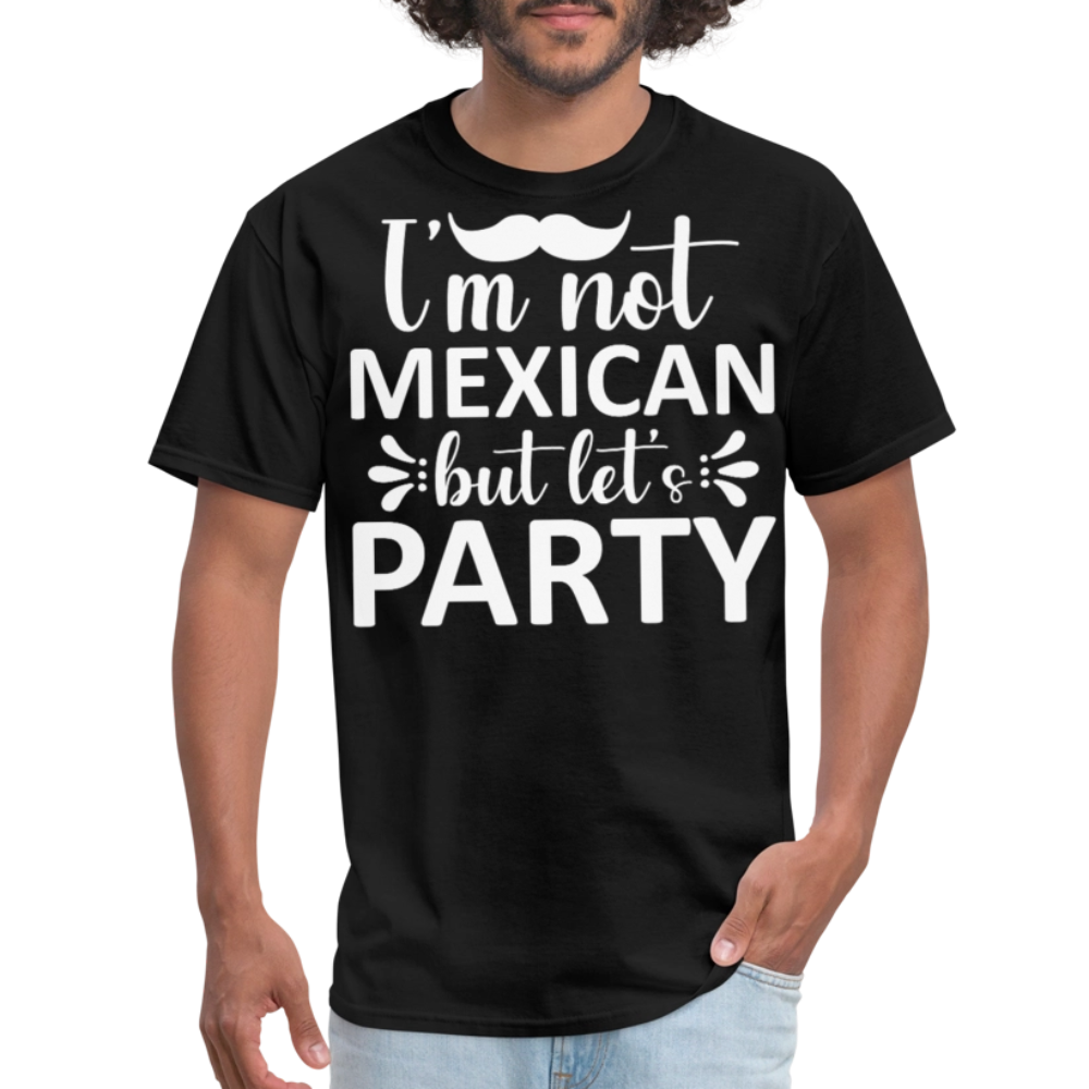 I'm Not Mexican But Let's Party Tee Funny Cinco de Mayo Party T-shirt - black