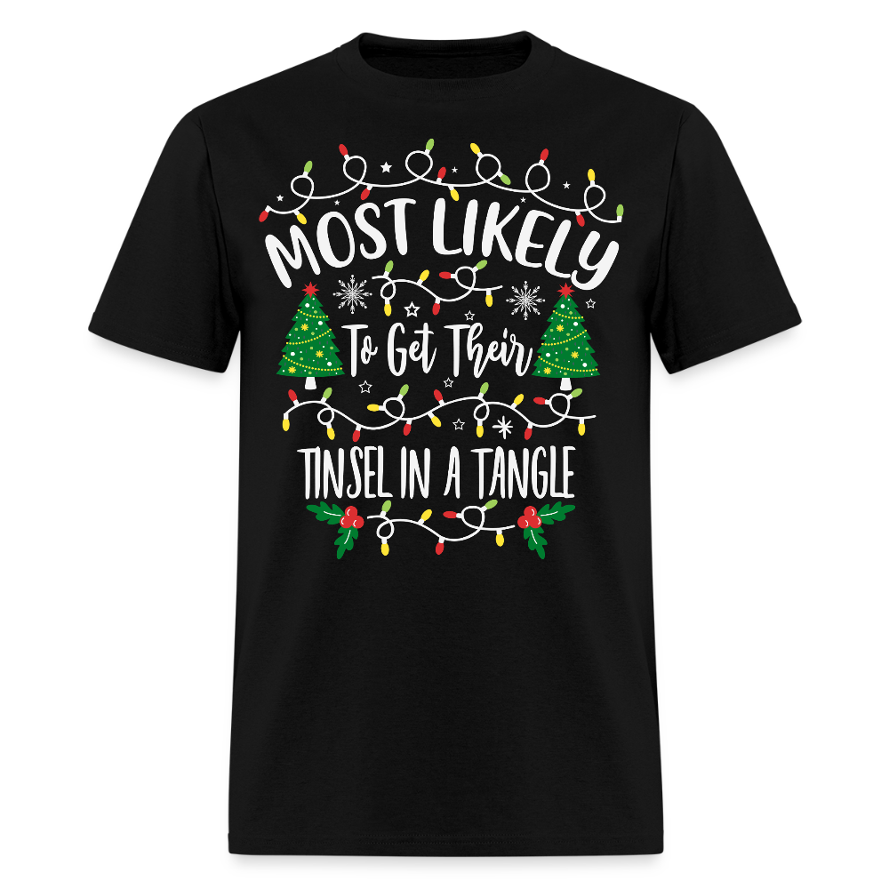 Most Likely To Get Tinsel In A Tangle Funny Christmas T-Shirt - black