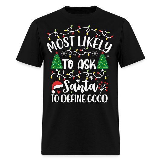Funny Most Likely To Ask Santa Christmas T-Shirt - black