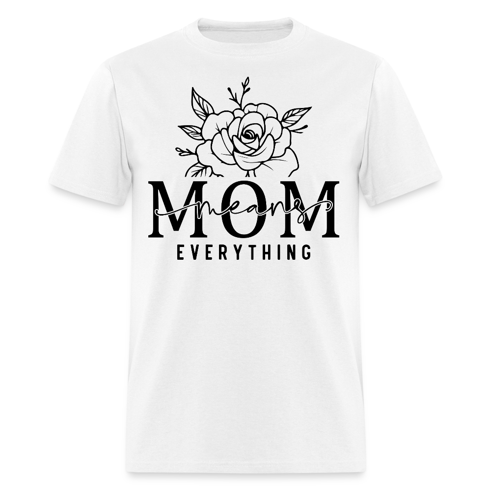 Mom Means Everything Mother's Day T-shirt - white