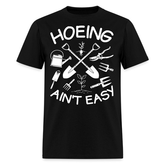 Hoeing Ain’t Easy Funny Gardening T-Shirt - black