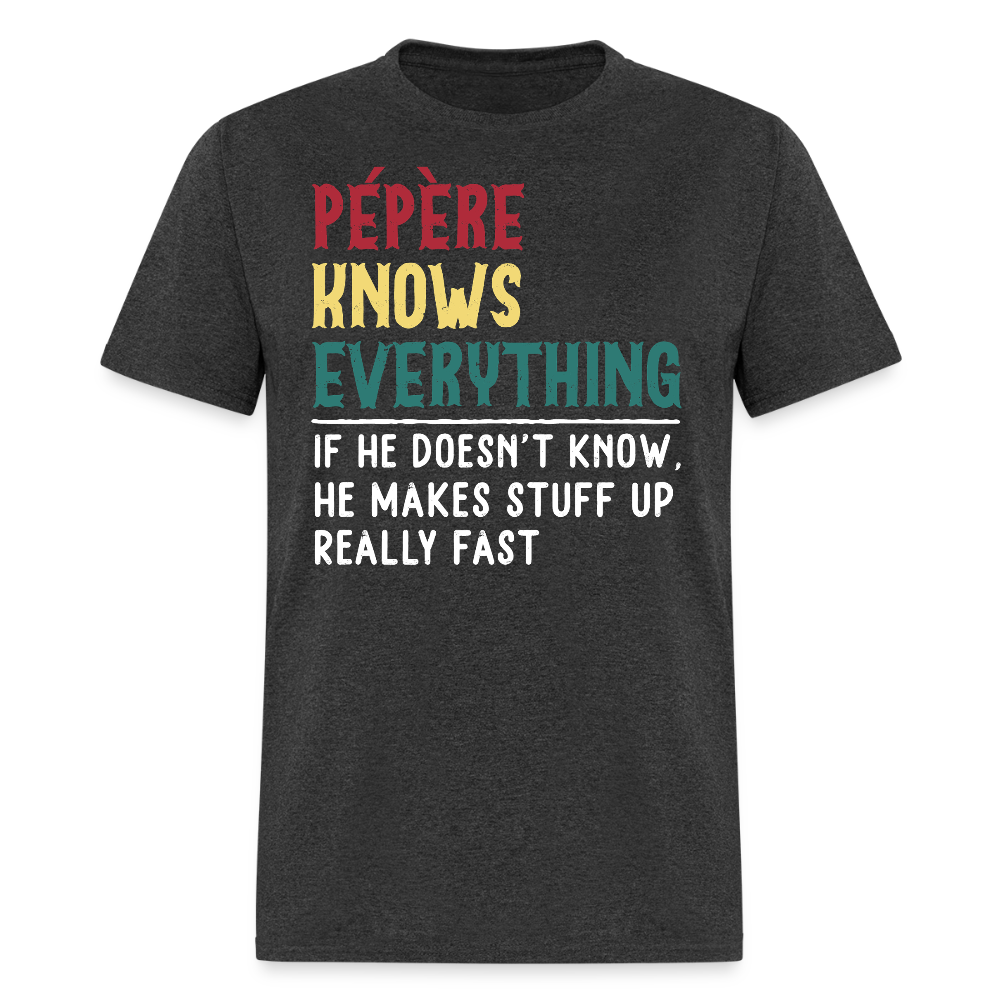 Funny Pépère Knows Everything Humorous Grandpa T-shirt - heather black