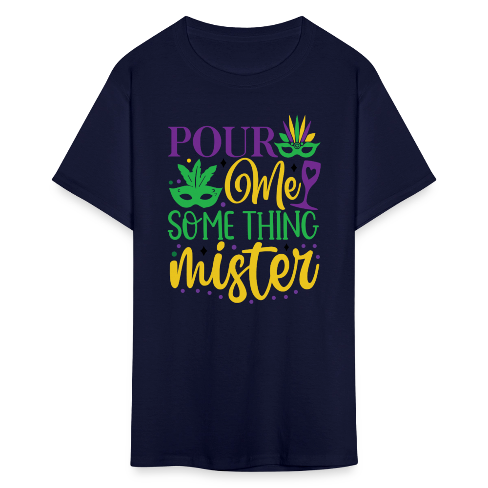 Funny Mardi Gras Party Outfits Pour Me Something Mister T-shirt - navy