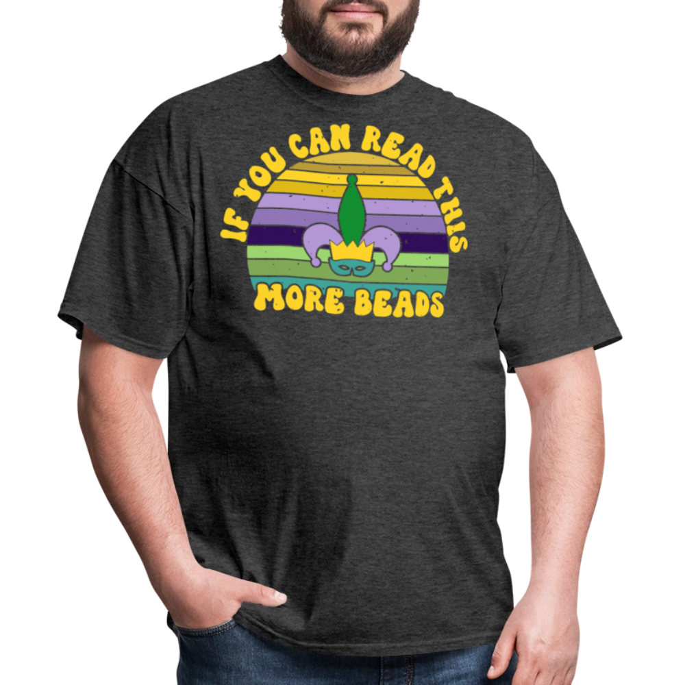 If You Can Read This More Beads Funny Mardi Gras T-Shirt - heather black