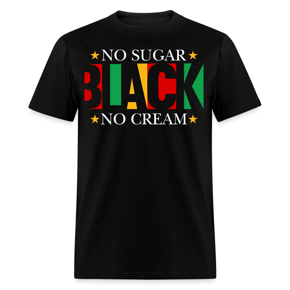 Black Pride Shirt For Men And Women No Sugar No Cream T-Shirt - black