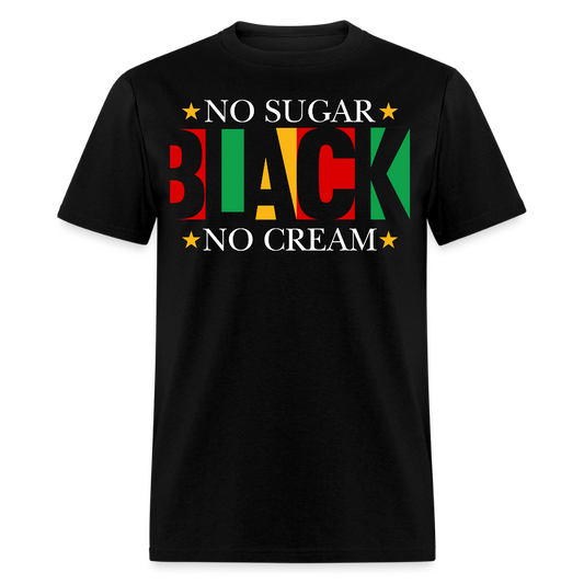 Black Pride Shirt For Men And Women No Sugar No Cream T-Shirt - black