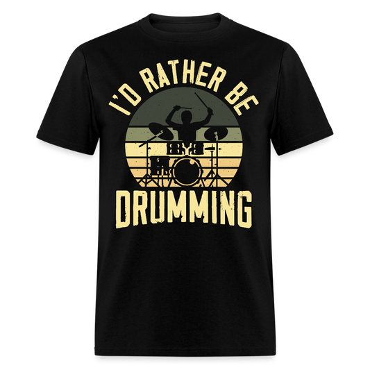 I'd Rather Be Drumming Percussionist Gift T-shirt - black