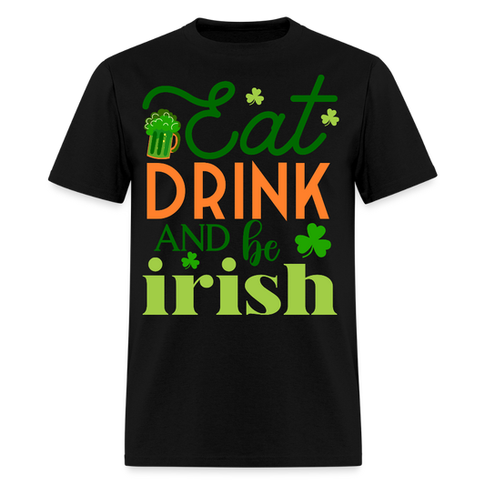 Eat Drink And Be Irish Funny St Patrick’s Day T-shirt - black