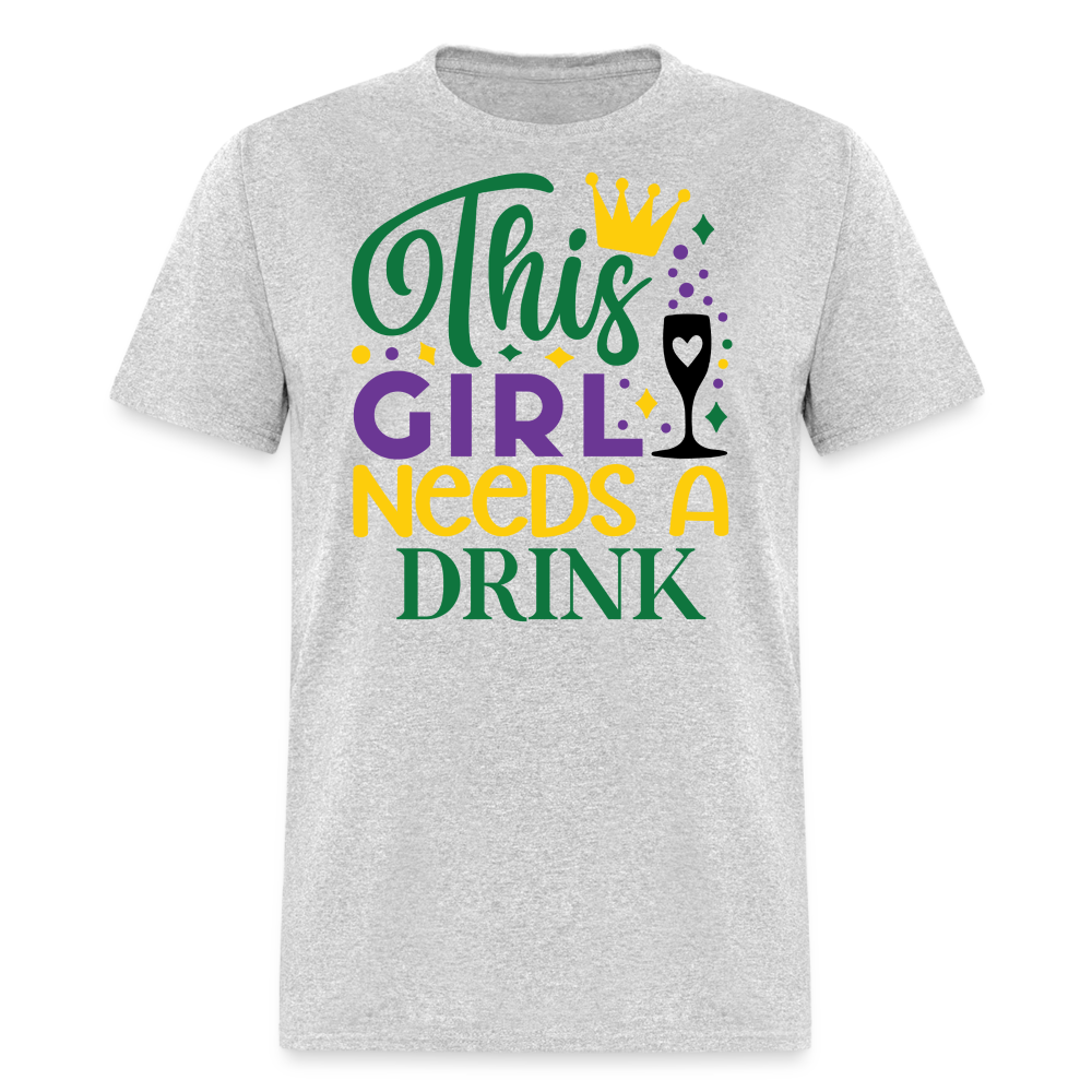 This Girl Needs A Drink Party Shirt Funny Mardi Gras Drinking T-shirt - heather gray