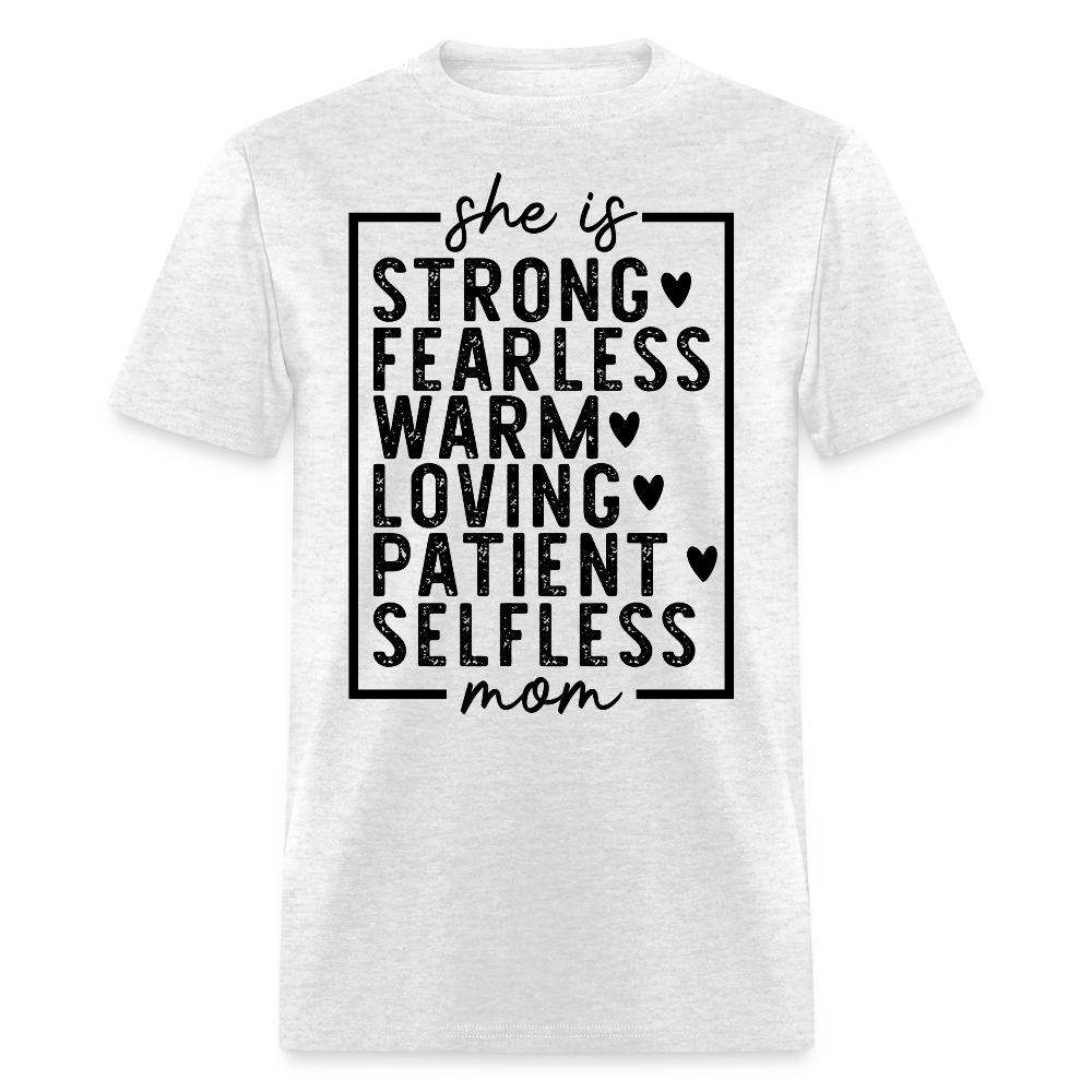 She Is Strong Fearless Warm Loving Patient Selfless Mom T-shirt - light heather gray