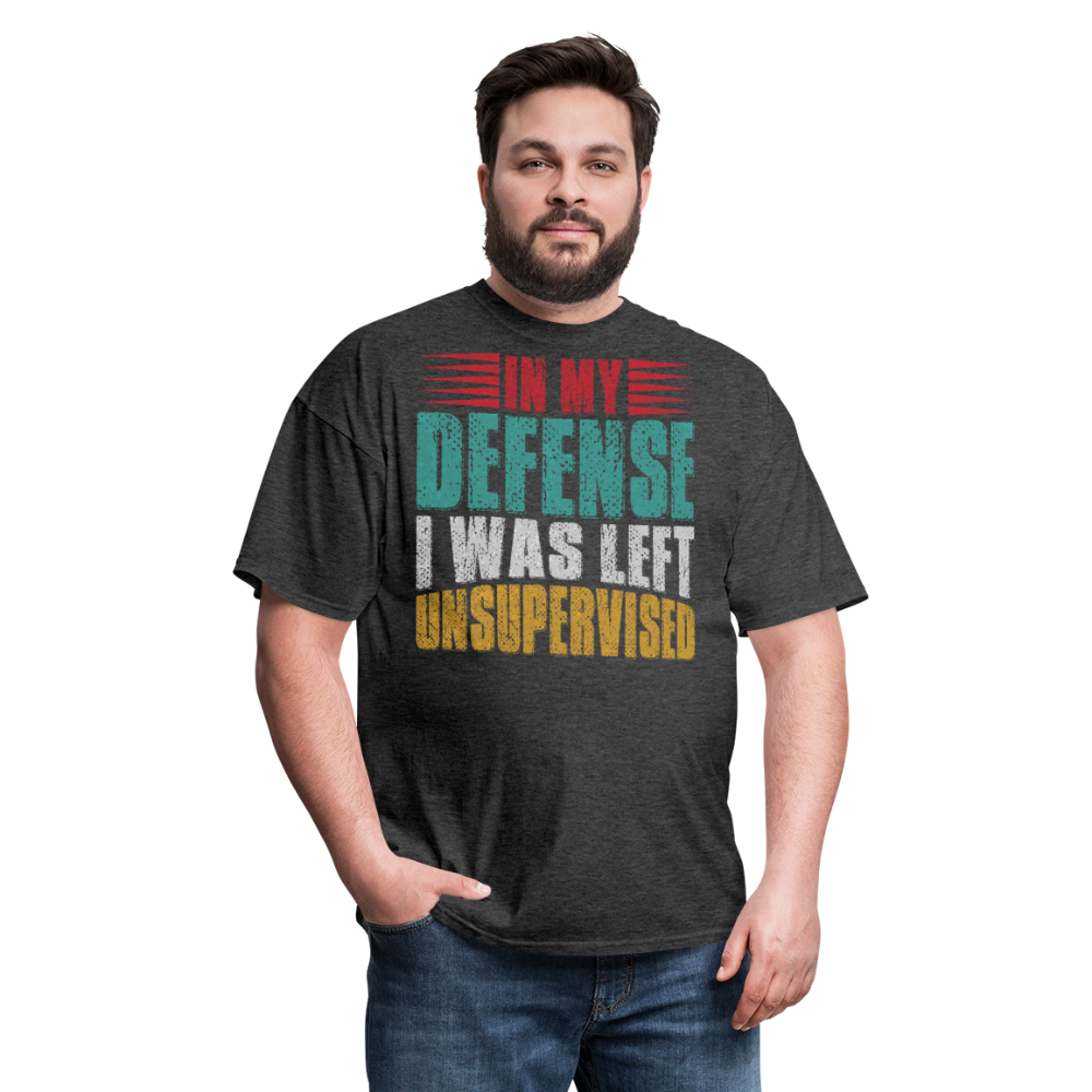 In My Defense I Was Left Unsupervised Tee Witty humor T-shirt For Men - heather black