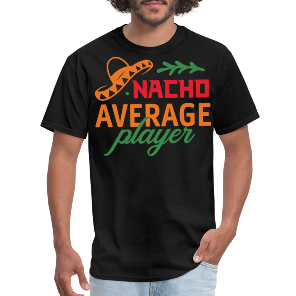 Nacho Average Player Mexican Food Pun T-shirt - black