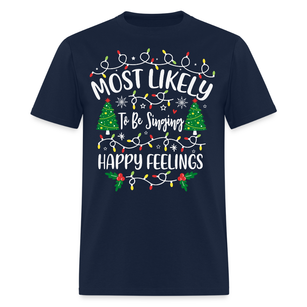 Most Likely To Be Singing Happy Feelings T-Shirt - navy