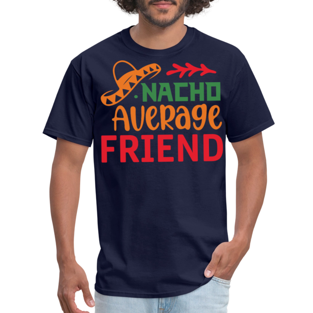 Funny Cinco de Mayo Tee For Friends Nacho Average Friend T-shirt - navy