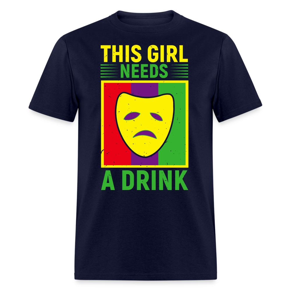 This Girl Needs A Drink Tee Funny Mardi Gras Drinking T-shirt - navy