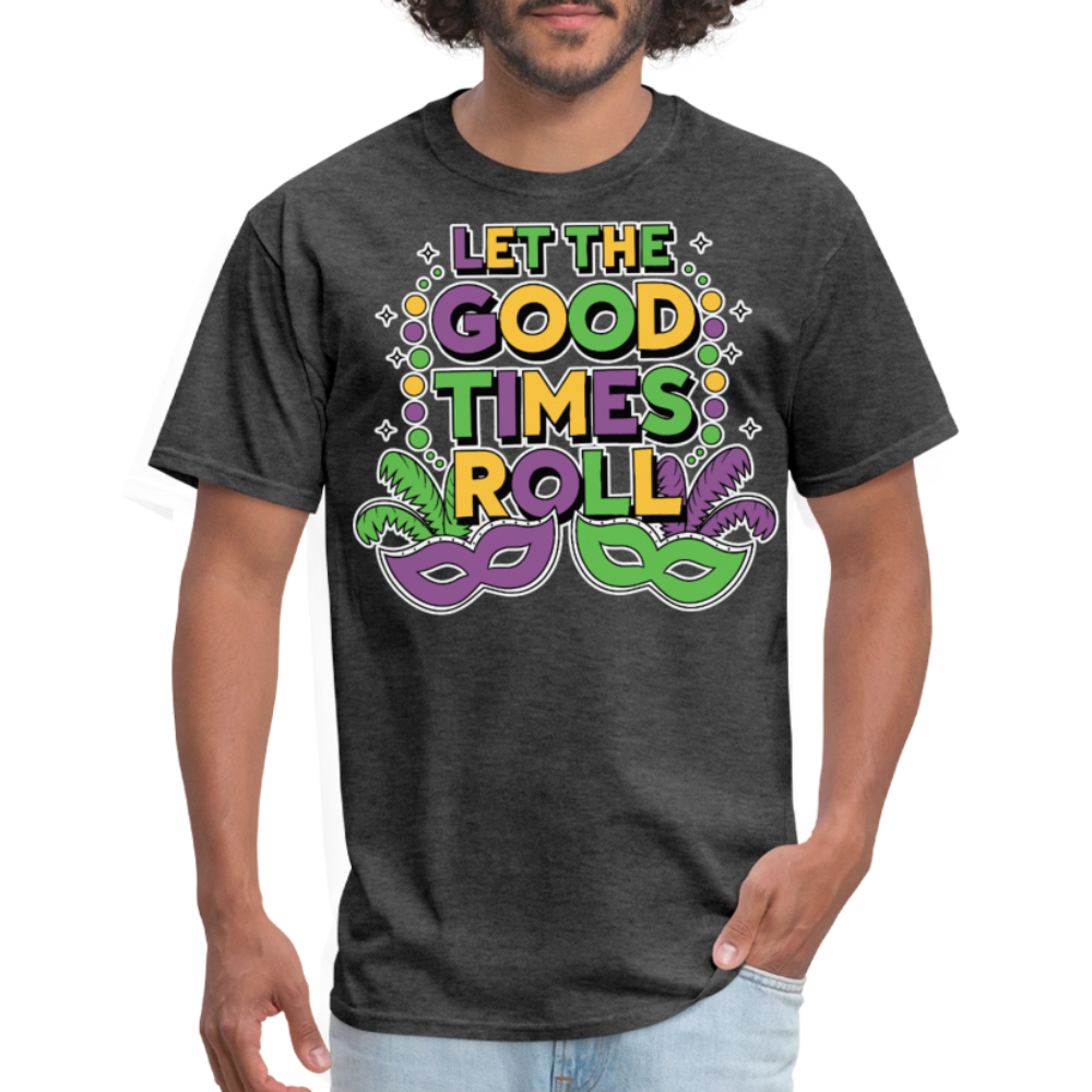 Let The Good Times Roll Festival Funny Mardi Gras T-shirt - heather black