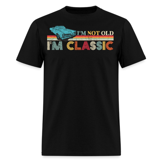 I'm Not Old I'm Classic Funny Classic Car T-Shirt - black