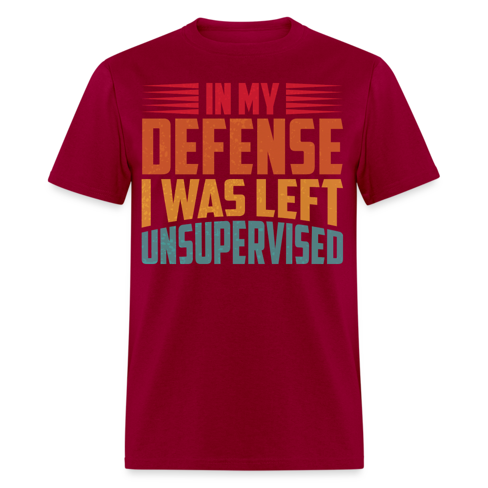 Left Unsupervised Humor Tee In My Defense Unisex T-Shirt - dark red