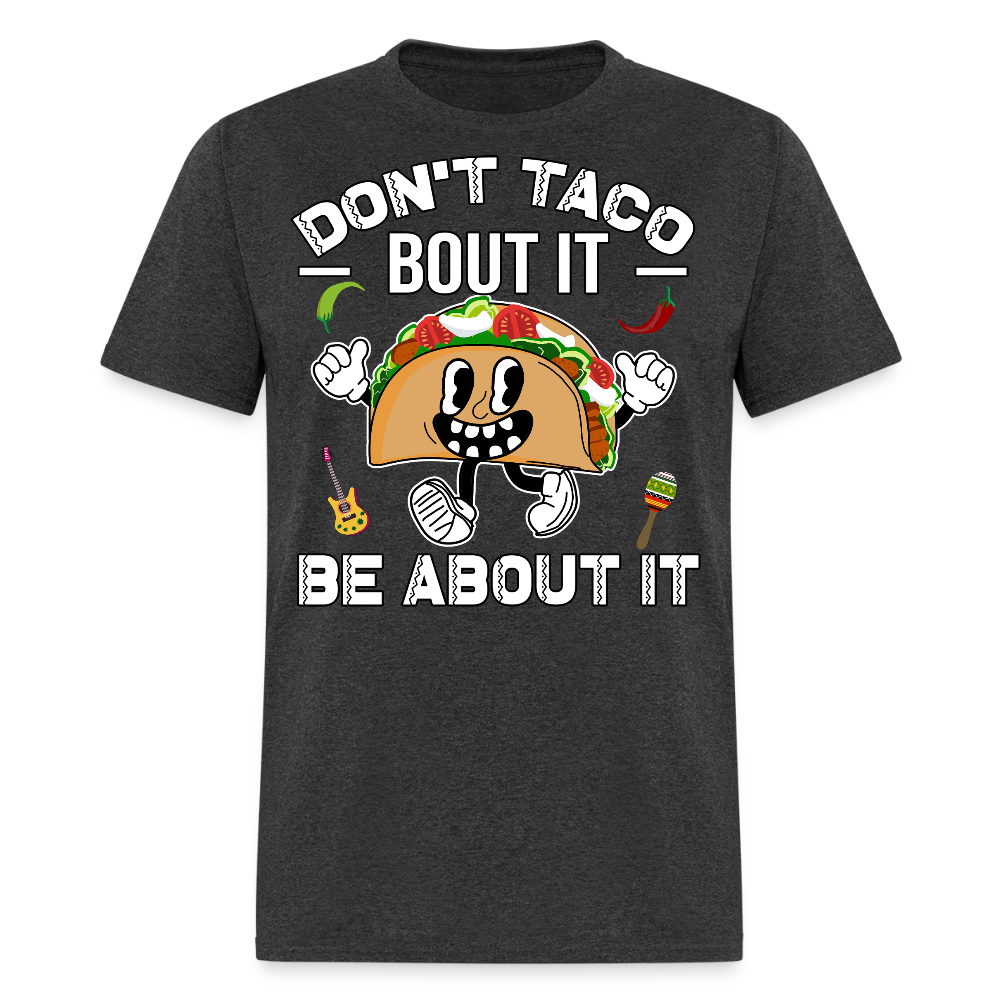 Don't Taco Bout It Tee Funny Taco Graphic T-shirt - heather black