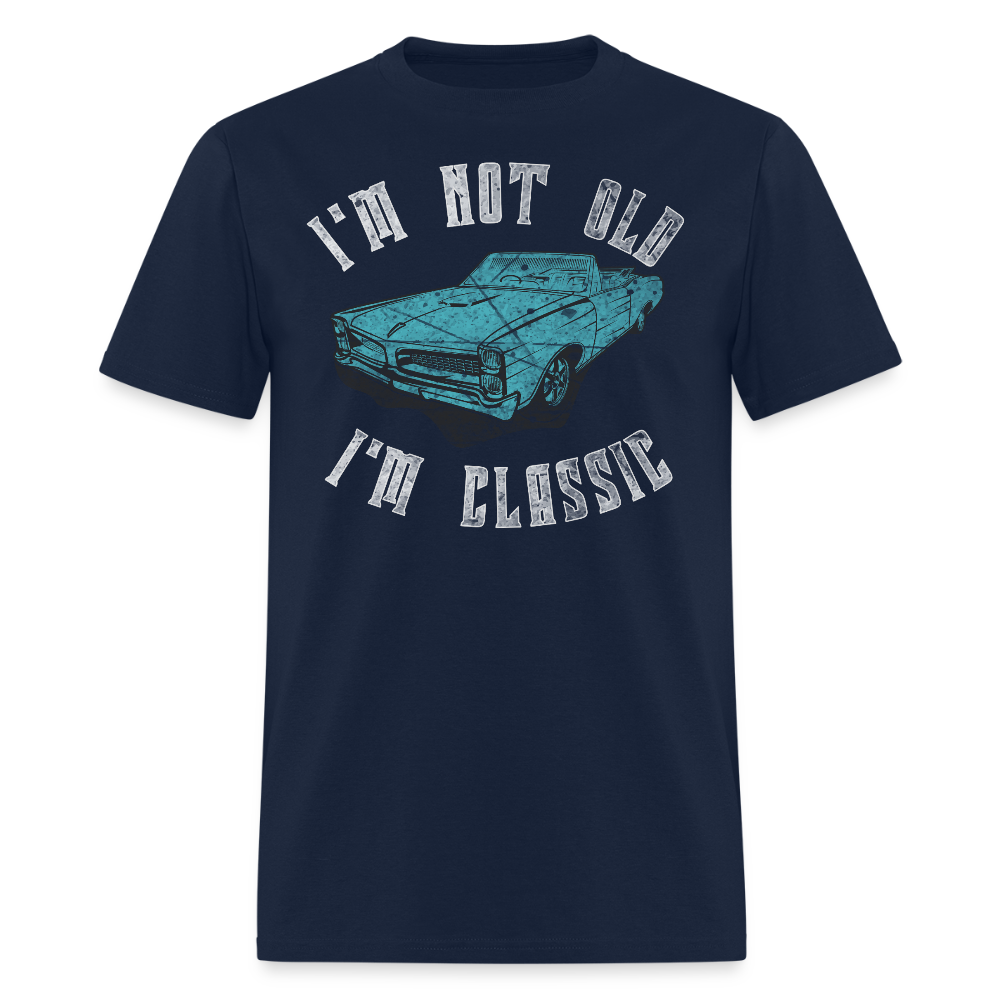 I’m Not Old I’m Classic Gift For Old Car Enthusiast T-Shirt - navy