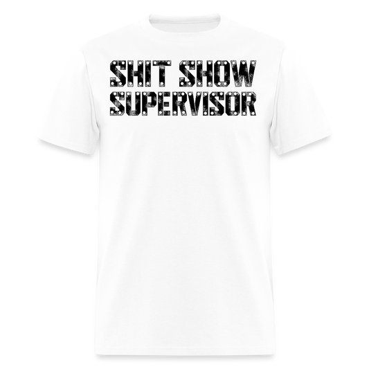 Shit Show Supervisor Gag Gift For Coworkers T-Shirt - white