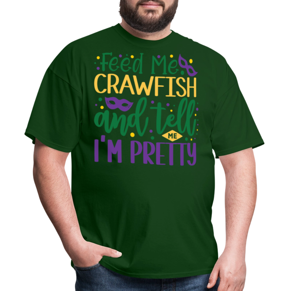 Feed Me Crawfish and Tell Me I'm Pretty Tee Funny Mardi Gras T-shirt - forest green