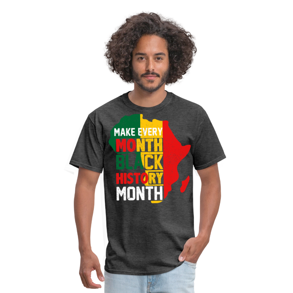 Make Every Month Black History Month Shirt African Pride Unisex T-Shirt - heather black