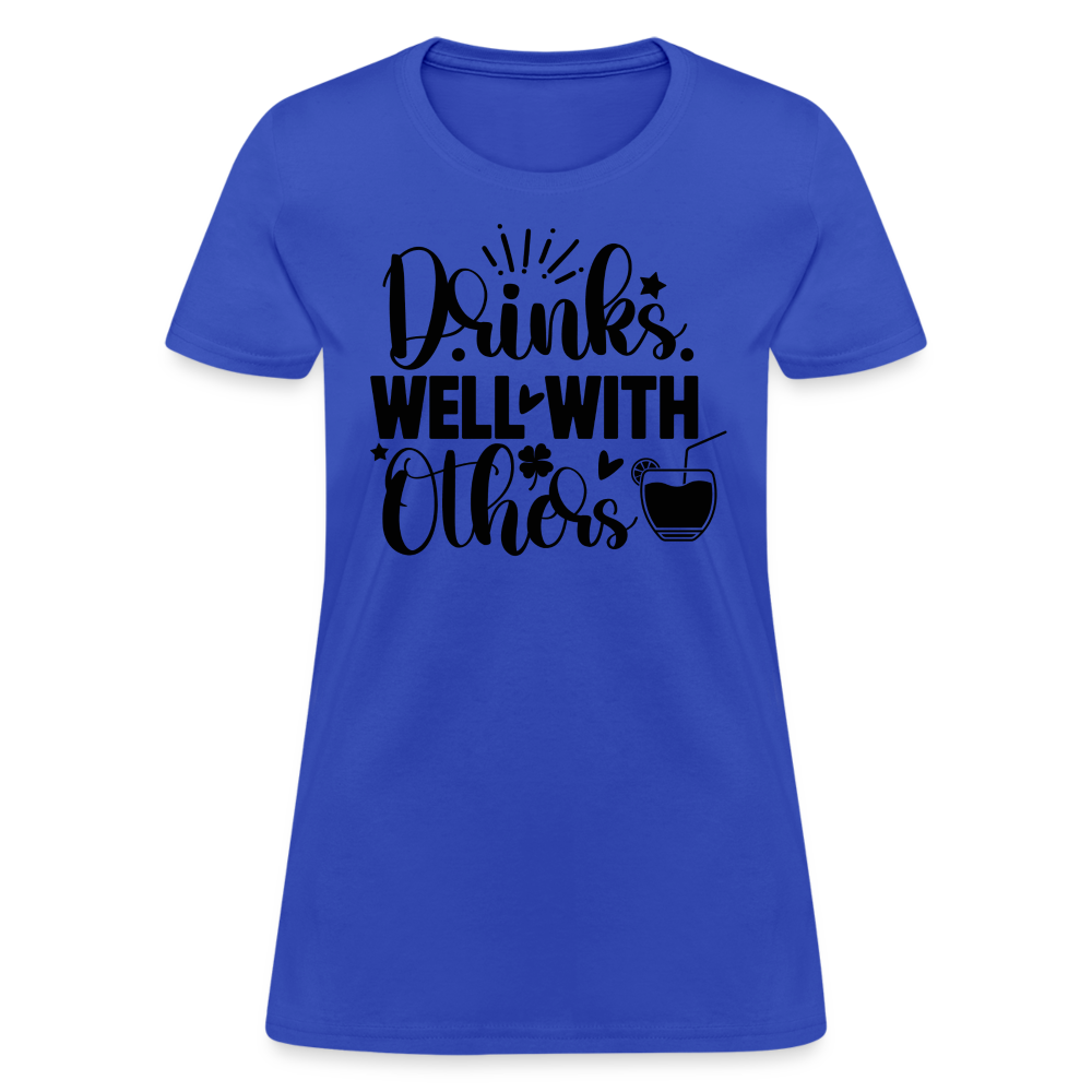 Drinks Well with Others Women's T-Shirt – Fun Social Tee - royal blue