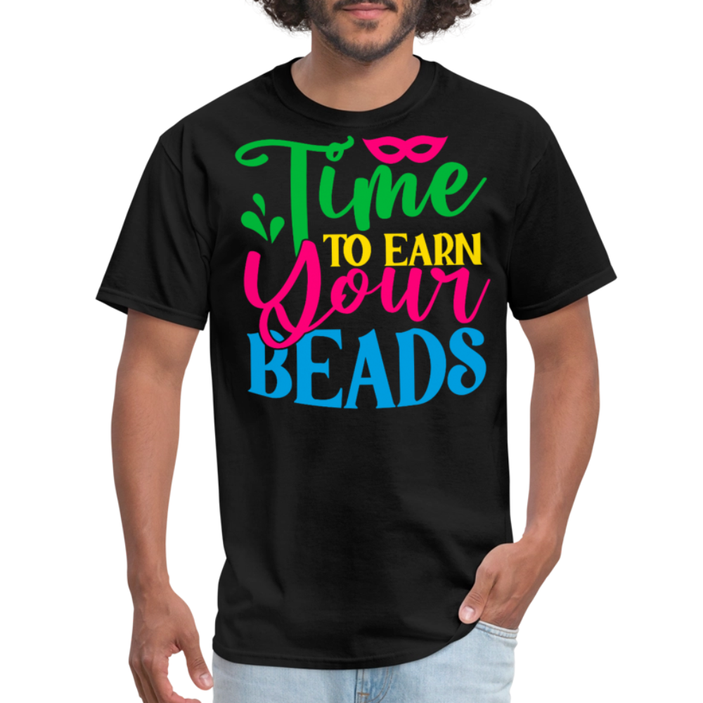 Time To Earn Your Beads Funny Mardi Gras T-shirt - black