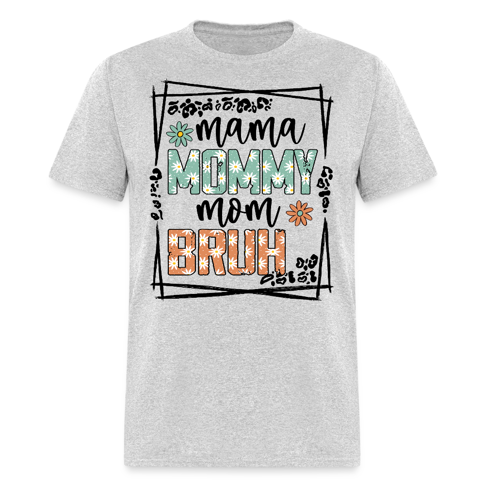 Mama Mommy Mom Bruh Mother’s Day Funny T-shirt - heather gray