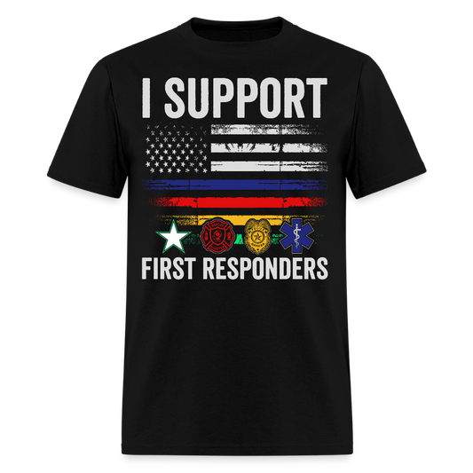 I Support First Responders EMS Police Firefighter T-Shirt - black