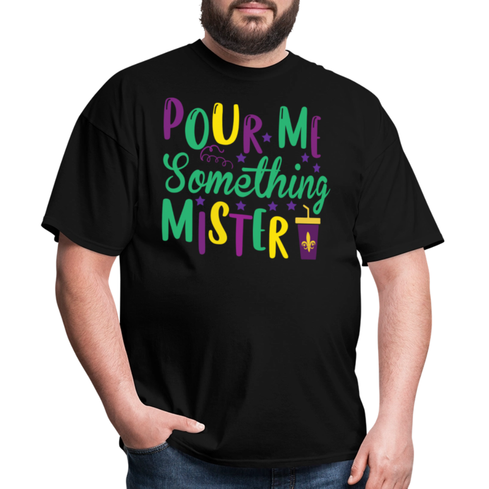 Mardi Gras Party Shirt For Women Pour Me Something Mister T-shirt - black