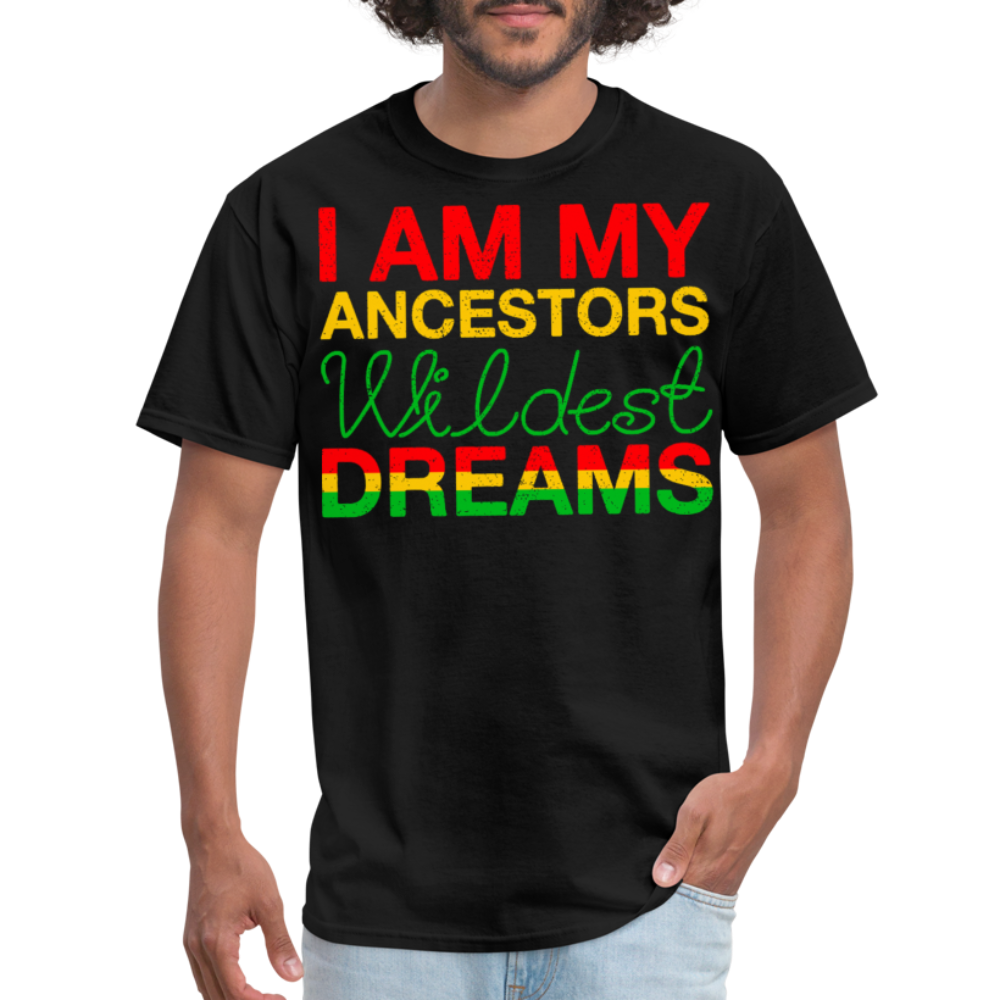 Inspirational Black Pride Apparel I Am My Ancestors' Wildest Dreams T-Shirt - black
