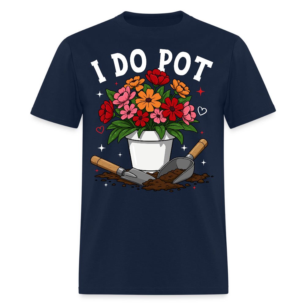 I Do Pot Funny Gardening Flower Plants T-Shirt - navy