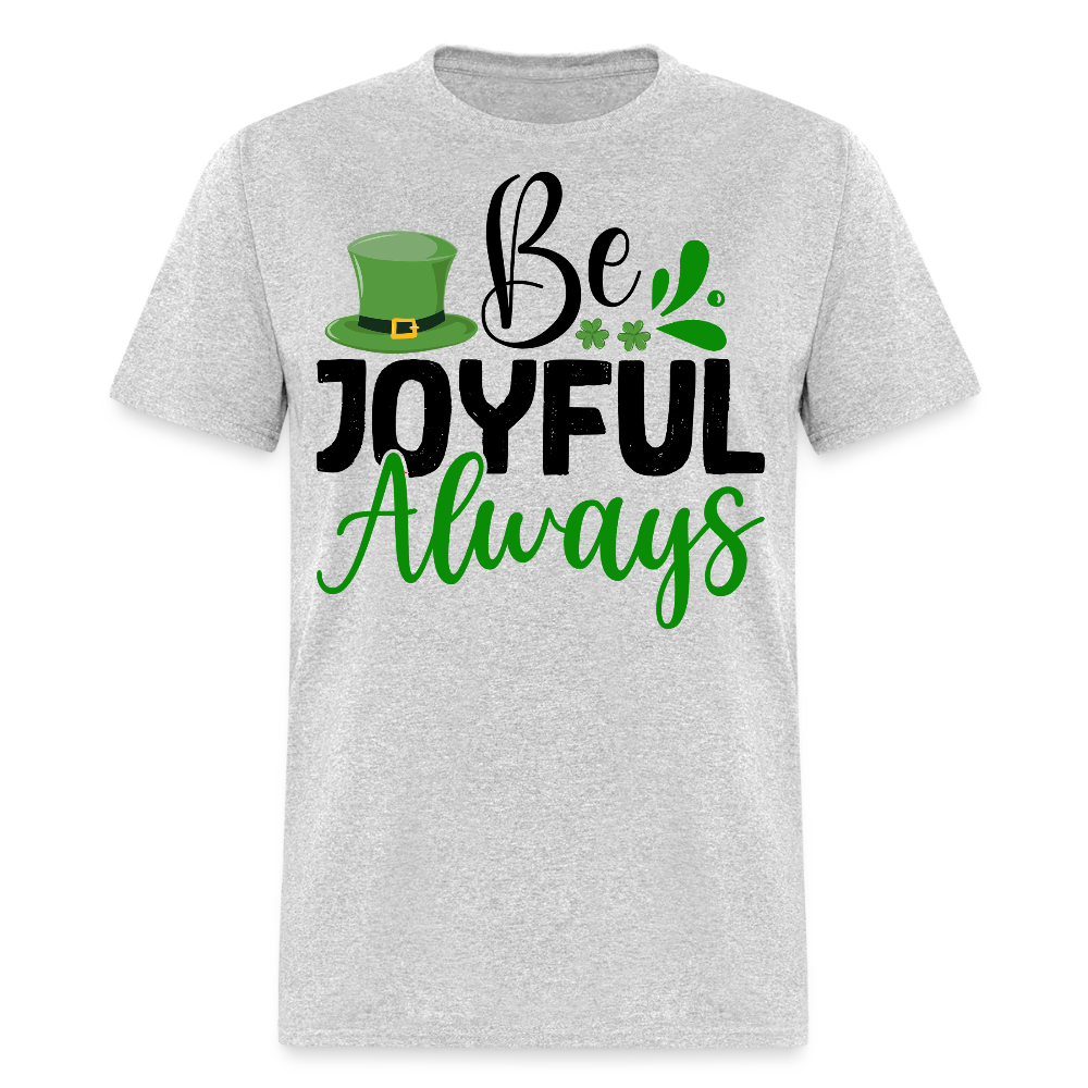 Be Joyful Always St Patrick’s Day T-shirt - heather gray