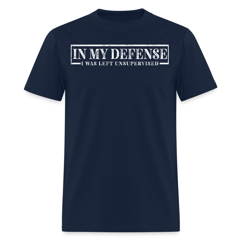 In My Defense I Was Left Unsupervised Funny Quote T-Shirt - navy