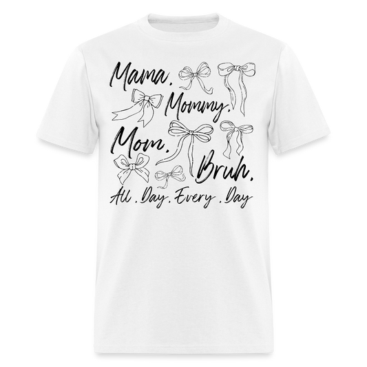 Cute And Humorous Mom All Day Every Day T-shirt - white