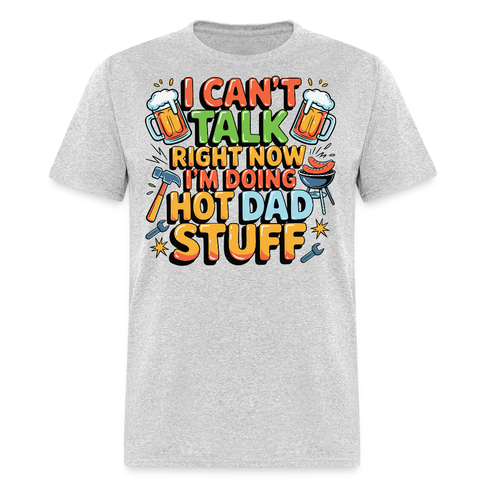 I Can’t Talk Right Now Dad Father’s Day Gift T-shirt - heather gray