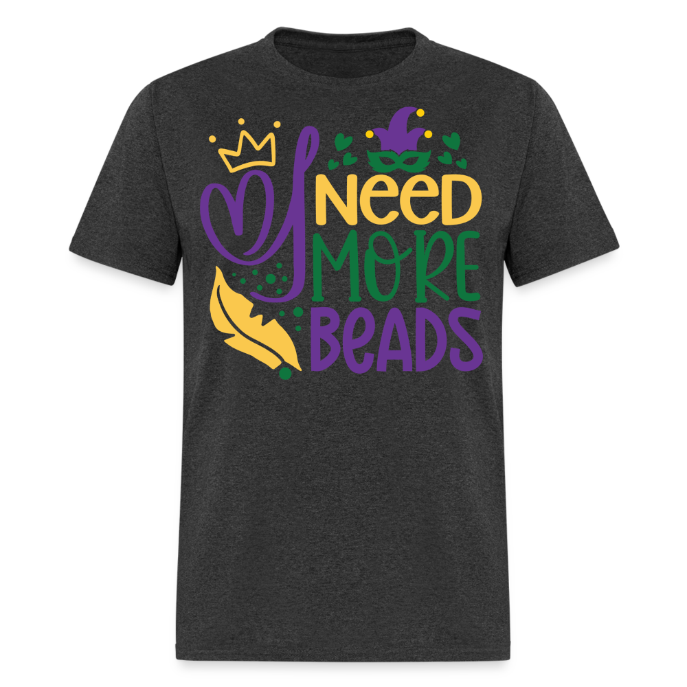 Funny Mardi Gras Beads Tee I Need More Beads Festival T-shirt - heather black