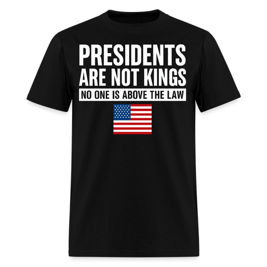 Presidents Are Not Kings Patriotic Political T-Shirt - black