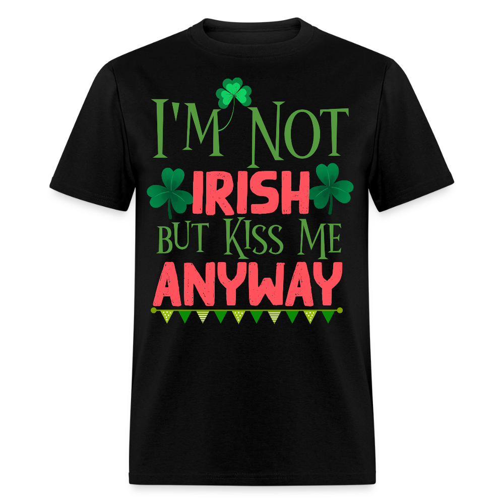 Kiss Me I’m Not Irish St Patrick’s Day T-shirt - black