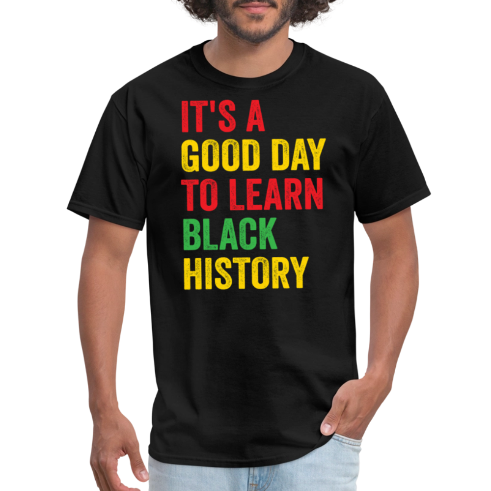 It’s A Good Day To Learn Black History Tee Pan-African Pride T-shirt - black