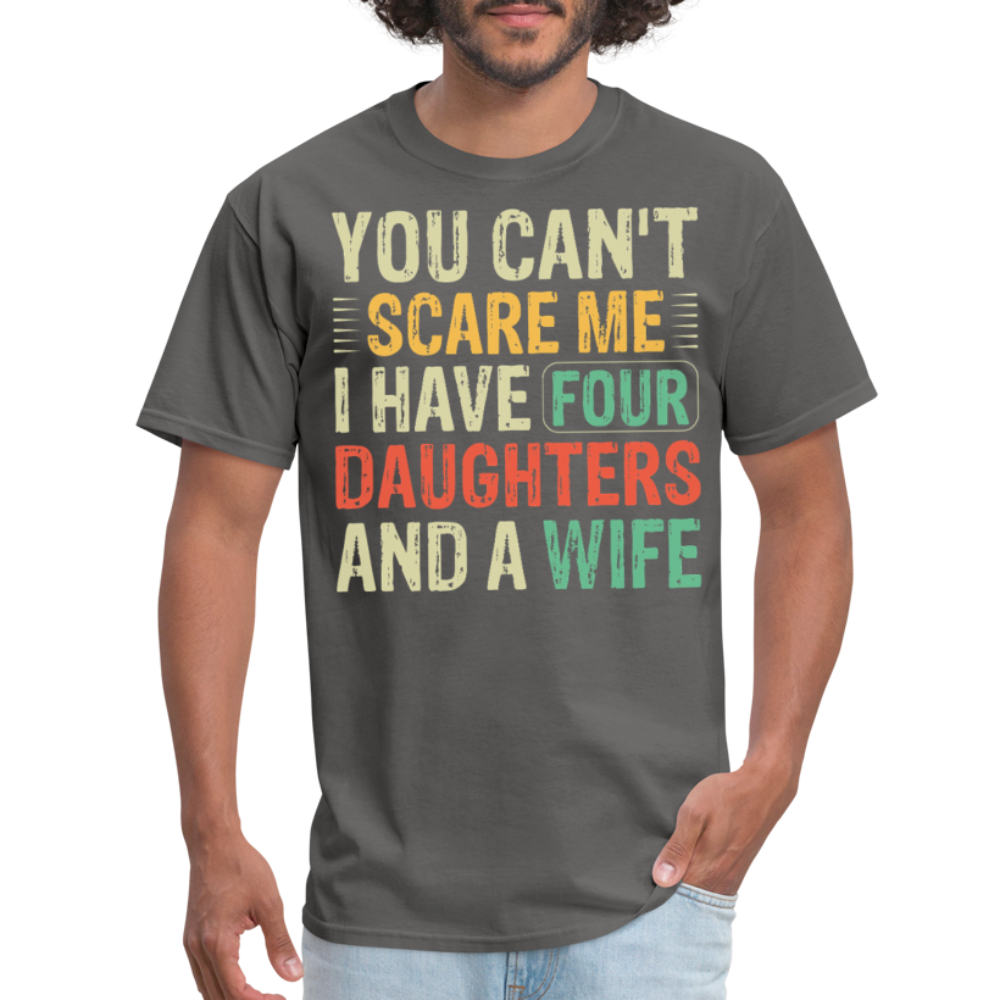 Humorous Gifts For Fathers With Four Daughters And A Wife T-shirt - charcoal