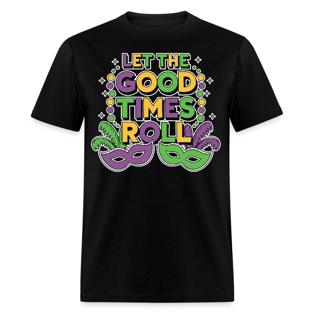 Let The Good Times Roll Festival Funny Mardi Gras T-shirt - black