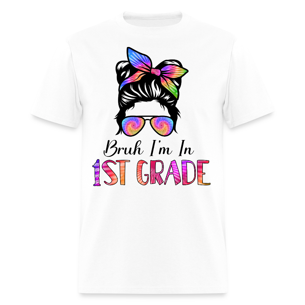 Bruh I'm In 1st Grade Back To School T-Shirt - white