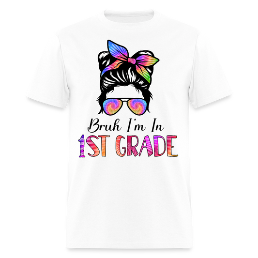 Bruh I'm In 1st Grade Back To School T-Shirt - white